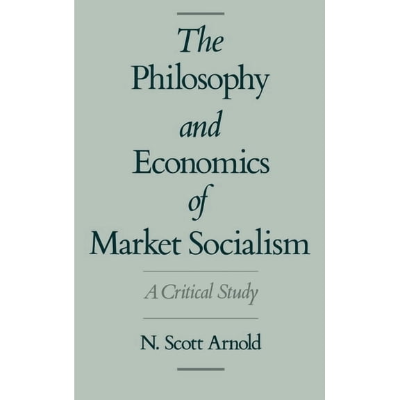 The Philosophy and Economics of Market Socialism: A Critical Study, (Hardcover)