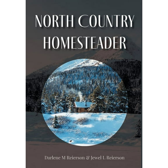 North Country Homesteader, (Hardcover)