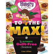 Pre-Owned Hungry Girl to the Max!: The Ultimate Guilt-Free Cookbook (Paperback 9780312676780) by Lisa Lillien