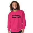 thumbnail image 5 of I Dream About Naps Lazy Day Sweatshirt for Men or Women Brisco Brands S, 5 of 6