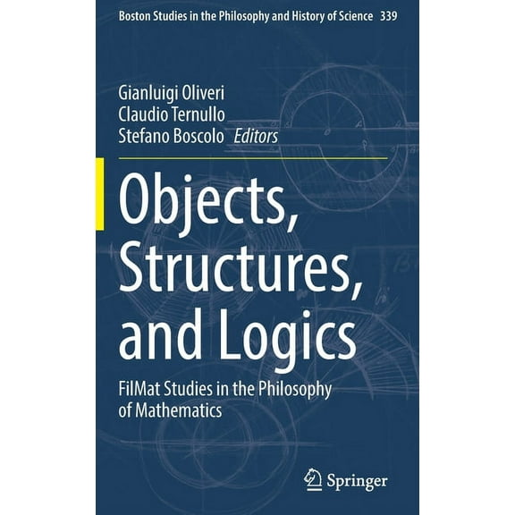 Boston Studies in the Philosophy and His Objects, Structures, and Logics: Filmat Studies in the Philosophy of Mathematics, Book 339, (Hardcover)