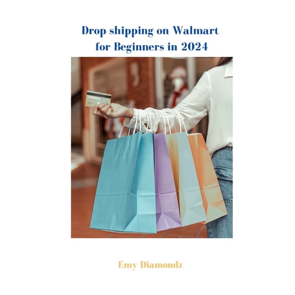 Drop shipping on Walmart for Beginners in 2024 (Paperback)