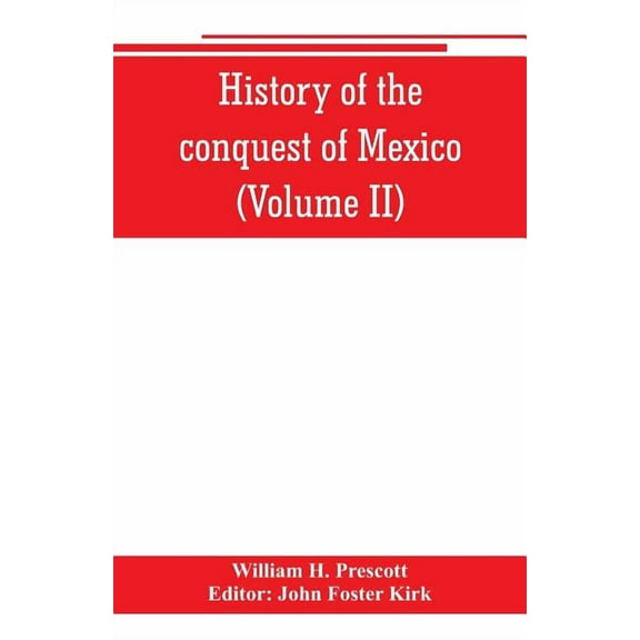 History of the conquest of Mexico (Volume II), (Paperback)