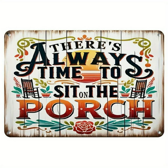 Sarcastic Metal Vintage Metal Signs (8''x12''), Always Time to Sit On The Porch Funny Posters, Outdoor Wall Decor, Porch Garage Home Decor, Cafe Bar Club Decor, Farm Garden Wall Art Sign Decoration