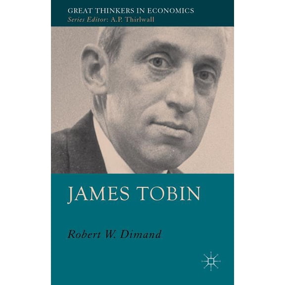 Great Thinkers in Economics James Tobin, (Hardcover)