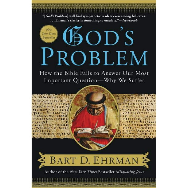 God S Problem How The Bible Fails To Answer Our Most Important Question Why We Suffer Paperback Walmart Com Walmart Com