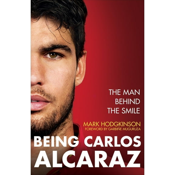Being Carlos Alcaraz: The Man Behind the Smile, (Hardcover)