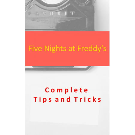 Five Nights at Freddy's Complete Tips and Tricks - eBook