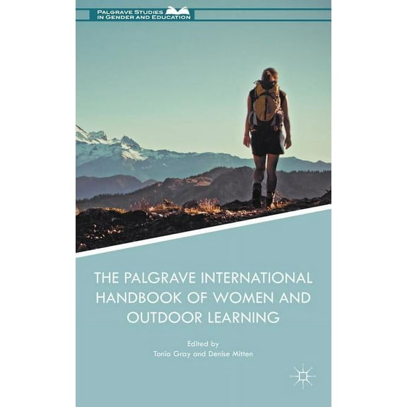 Palgrave Studies in Gender and Education The Palgrave International Handbook of Women and Outdoor Learning, (Hardcover)