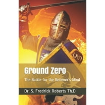 Ground Zero : The Battle for the Believer's Mind (Paperback)
