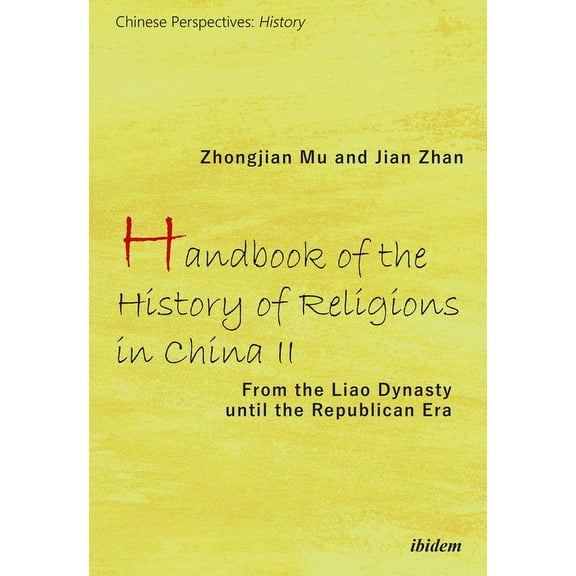 Chinese Perspectives: History: Handbook of the History of Religions in China II: From the Liao Dynasty Until the Republican Era (Paperback)