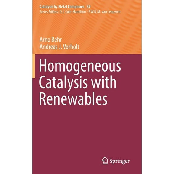 Catalysis by Metal Complexes Homogeneous Catalysis with Renewables, Book 39, (Hardcover)