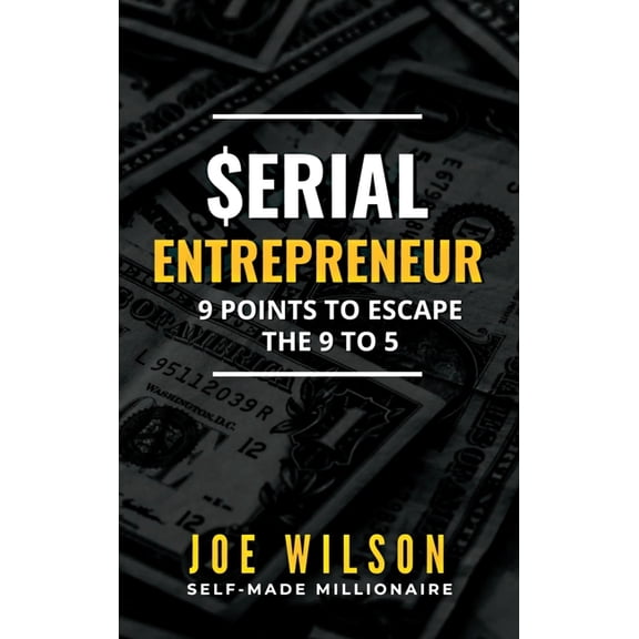 Serial Entrepreneur: 9 Points to Escape the 9 to 5, (Hardcover)
