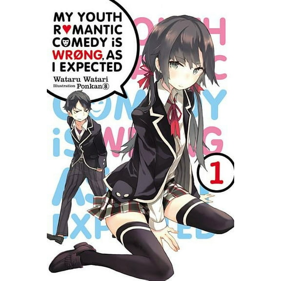 My Youth Romantic Comedy Is Wrong, as I My Youth Romantic Comedy Is Wrong, as I Expected, Vol. 1 (Light Novel): Volume 1, Book 1, (Paperback)