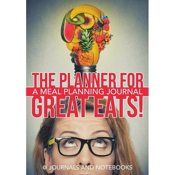 The Planner for Great Eats! A Meal Planning Journal (Paperback)
