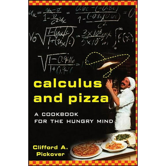 Calculus and Pizza: A Cookbook for the Hungry Mind, (Paperback)