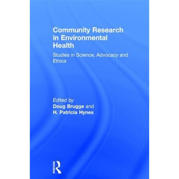 Pre-Owned Community Research in Environmental Health: Studies in Science, Advocacy and Ethics (Hardcover)