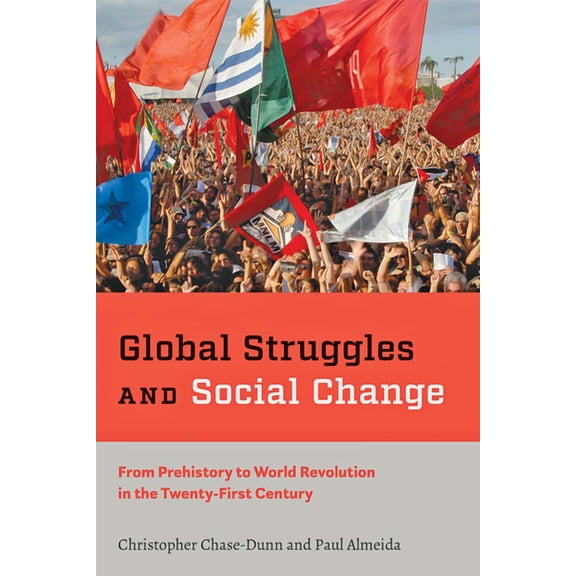 Global Struggles and Social Change: From Prehistory to World Revolution in the Twenty-First Century (Paperback)