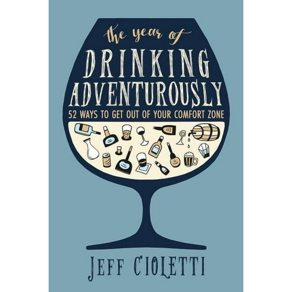 The Year of Drinking Adventurously: 52 Ways to Get Out of Your Comfort Zone, (Paperback)