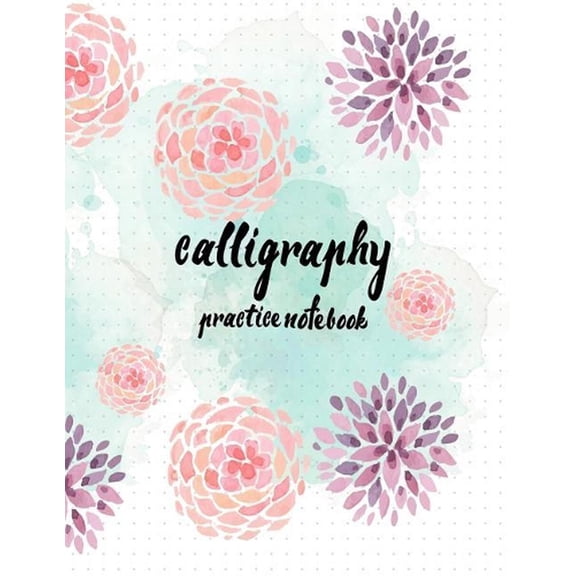 Calligraphy Practice NoteBook: Hand Lettering: Calligraphy Workbook: Watercolor Flower purple: (Training, Exercises and Practice: Lettering calligraphy. Calligraphy book) (Paperback)