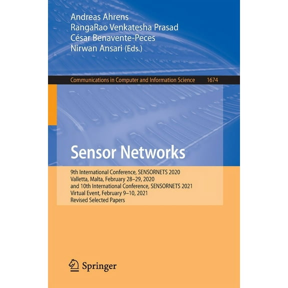 Communications in Computer and Informati Sensor Networks: 9th International Conference, Sensornets 2020, Valletta, Malta, February 28-29, 2020, and 10th Internat, Book 1674, (Paperback)