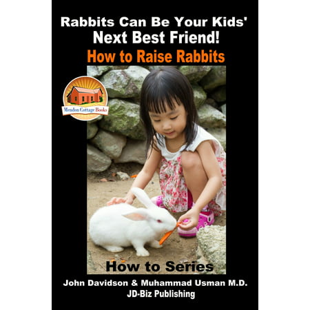 Rabbits Can Be Your Kids' Next Best Friend!: How to Raise Rabbits - (Best Flooring For Rabbits)
