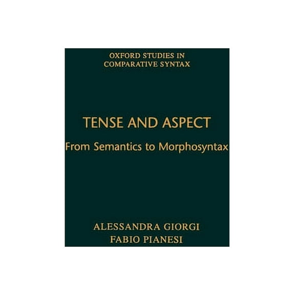 Oxford Studies in Comparative Syntax Tense and Aspect: From Semantics to Morphosyntax, (Hardcover)