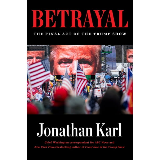Betrayal: The Final Act of the Trump Show