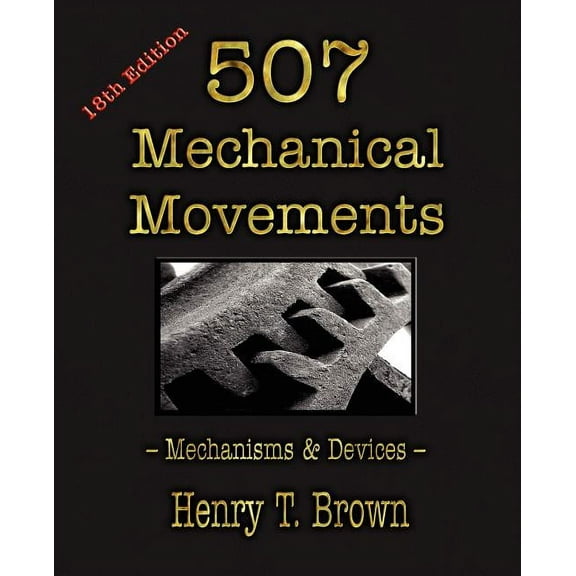 507 Mechanical Movements: Mechanisms and Devices (Paperback)