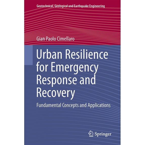 Geotechnical, Geological and Earthquake Urban Resilience for Emergency Response and Recovery: Fundamental Concepts and Applications, Book 41, (Hardcover)