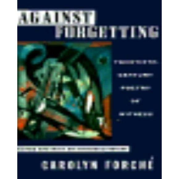 Against Forgetting: Twentieth-Century Poetry of Witness