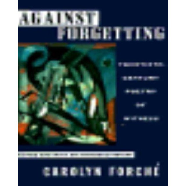 Against Forgetting: Twentieth-Century Poetry of Witness