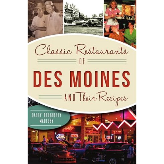 Pre-Owned Classic Restaurants of Des Moines and Their Recipes (Paperback) 1467145459 9781467145459