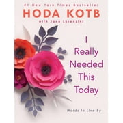 Pre-Owned I Really Needed This Today: Words to Live by (Hardcover 9780735217416) by Hoda Kotb