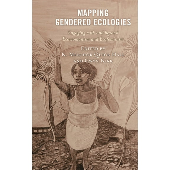 Environment and Religion in Feminist-Wom Mapping Gendered Ecologies: Engaging with and Beyond Ecowomanism and Ecofeminism, (Paperback)