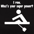 thumbnail image 3 of CafePress - I Row. Whats Your Super Power? T Shirt - Women's Traditional Fit Dark T-Shirt, 3 of 4