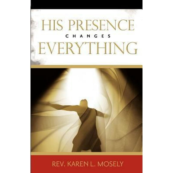 Pre-Owned His Presence Changes Everything (Paperback) 0984067361 9780984067367
