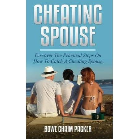 Cheating Spouse - eBook (Best Way To Track A Cheating Spouse)