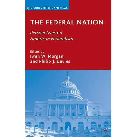 Studies of the Americas The Federal Nation: Perspectives on American Federalism, (Hardcover)
