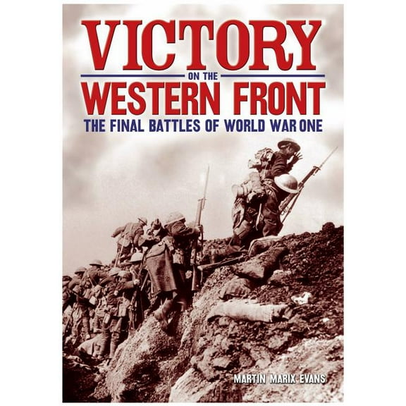 Victory on the Western Front: The Final Battles of World War One, (Hardcover)