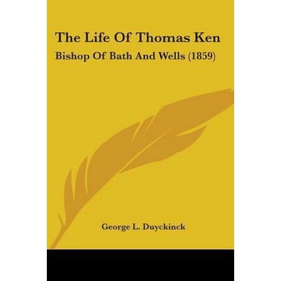 The Life of Thomas Ken: Bishop of Bath and Wells (1859) Paperback