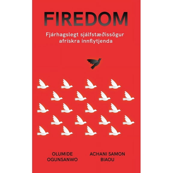 Firedom: Fjárhagslegt sjálfstæðissögur afrÃÂskra innflytjenda, (Hardcover)