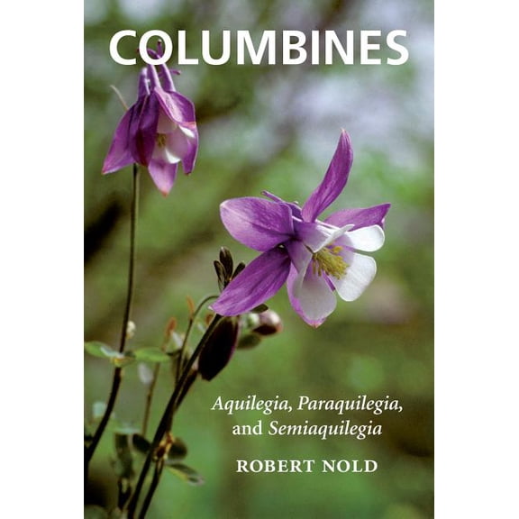 Columbines: Aquilegia, Paraquilegia, and Semiaquilegia, (Paperback)