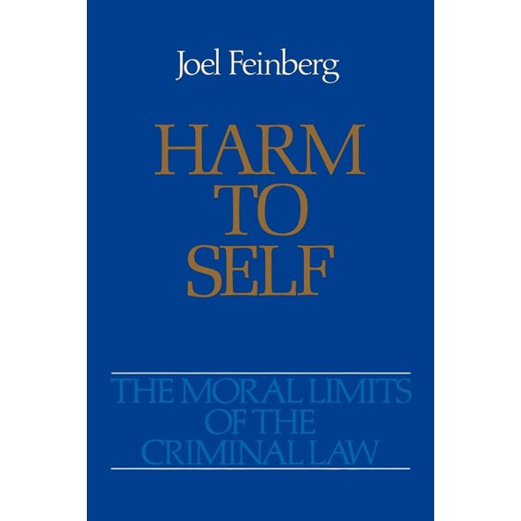 Moral Limits of the Criminal Law Harm to Self, Book 3, (Paperback)
