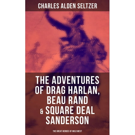The Adventures of Drag Harlan, Beau Rand & Square Deal Sanderson - The Great Heroes of Wild West -