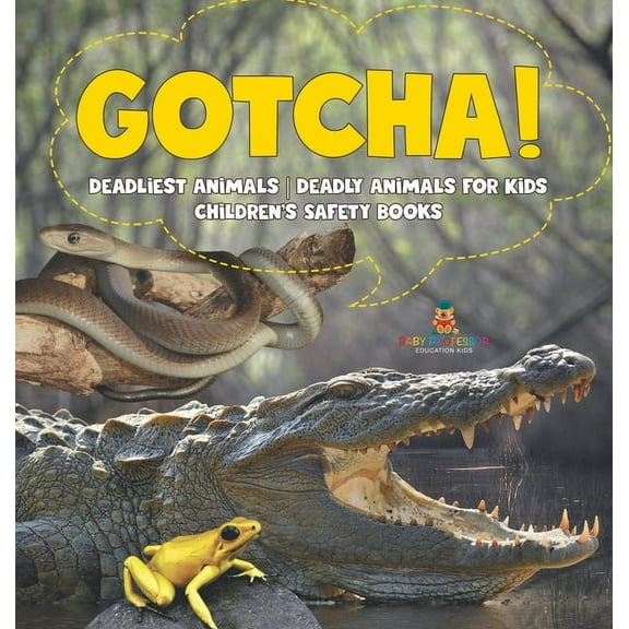 Gotcha! Deadliest Animals Deadly Animals for Kids Children's Safety Books, (Hardcover)