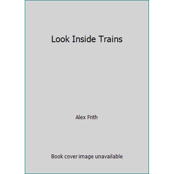 Pre-Owned Look Inside Trains (Unknown) 0794534481 9780794534486