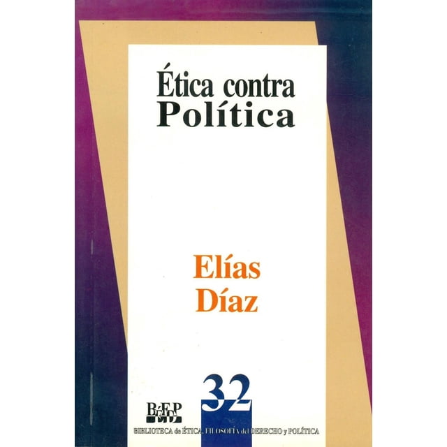 Ética contra política, de Elías Díaz García , Fontamara