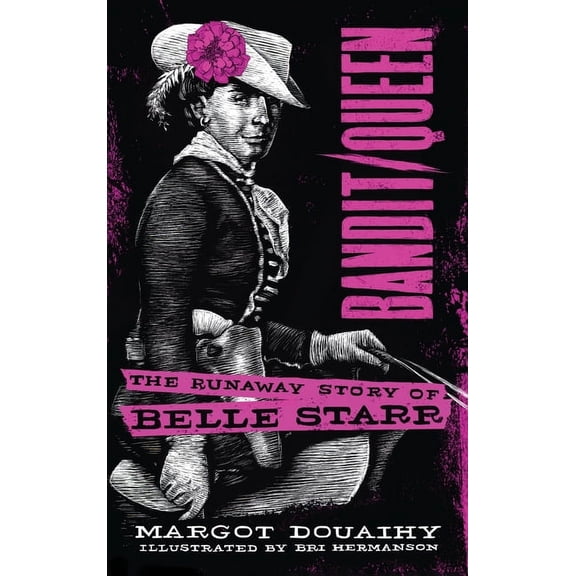 Bandit/Queen:: The Runaway Story of Belle Starr, (Hardcover)