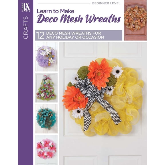 Pre-Owned Learn to Make Deco Mesh Wreaths (Paperback) 146471181X 9781464711817